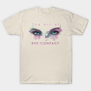 The art of eye contact T-Shirt